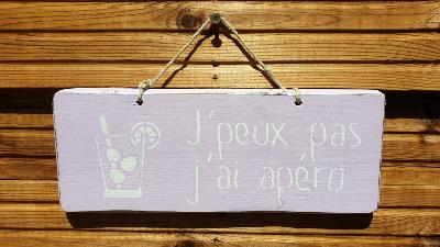 PANNEAU J'PEUX PAS J'AI APÉRO